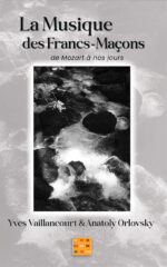 La Musique des Francs-Maçons : De Mozart à Nos Jours – Yves Vaillancourt & Anatoly Orlovsky